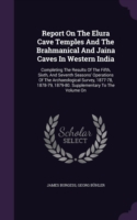 Report on the Elura Cave Temples and the Brahmanical and Jaina Caves in Western India