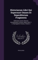 Historiarum Libri Qui Supersunt Omnes Et Deperditorum Fragmenta