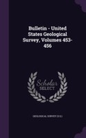 Bulletin - United States Geological Survey, Volumes 453-456