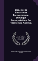 Disp. Iur. de Remissione Facinorosorum, Eorumque Transportatione Per Territorium Alienum