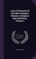 Lives of Seventy of the Most Eminent Painters, Sculptors and Architects, Volume 1