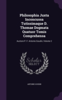 Philosophia Juxta Inconcussa Tutissimaque D. Thomae Dogmata Quatuor Tomis Comprehensa