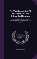 On the Reparation of the Tissues After Injury and Disease