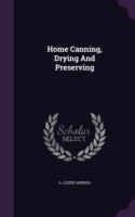 Home Canning, Drying and Preserving