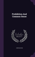 Prohibition and Common Sense