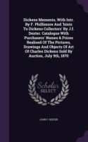 Dickens Memento, with Intr. by F. Phillimore and 'Hints to Dickens Collectors' by J.F. Dexter. Catalogue with Purchasers' Names & Prices Realised of the Pictures, Drawings and Objects of Art of Charles Dickens Sold by Auction, July 9th, 1870