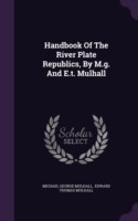 Handbook of the River Plate Republics, by M.G. and E.T. Mulhall