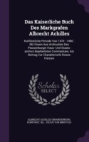 Kaiserliche Buch Des Markgrafen Albrecht Achilles