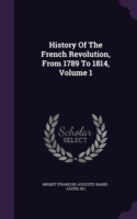 History of the French Revolution, from 1789 to 1814, Volume 1