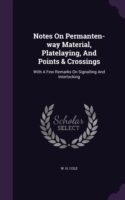 Notes on Permanten-Way Material, Platelaying, and Points & Crossings