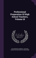 Professional Preparation of High School Teachers, Volume 18