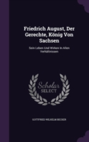 Friedrich August, Der Gerechte, Konig Von Sachsen
