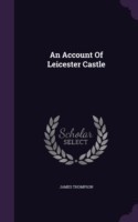 Account of Leicester Castle