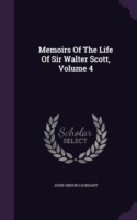 Memoirs of the Life of Sir Walter Scott, Volume 4