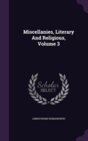 Miscellanies, Literary and Religious, Volume 3