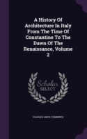 History of Architecture in Italy from the Time of Constantine to the Dawn of the Renaissance, Volume 2