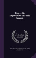Disp. ... de Expectativis in Feuda Imperii