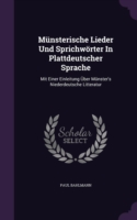 Munsterische Lieder Und Sprichworter in Plattdeutscher Sprache