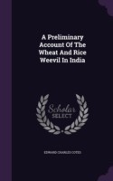 Preliminary Account of the Wheat and Rice Weevil in India