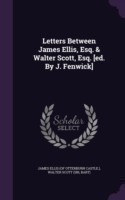 Letters Between James Ellis, Esq. & Walter Scott, Esq. [Ed. by J. Fenwick]