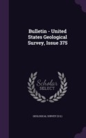 Bulletin - United States Geological Survey, Issue 375