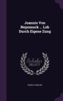 Joannis Von Nepomuck ... Lob Durch Eigene Zung