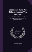 Geschichte Carls Des Kuhnen Herzogs Von Burgund