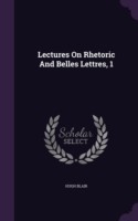 Lectures on Rhetoric and Belles Lettres, 1