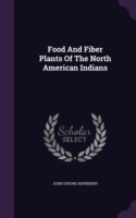 Food and Fiber Plants of the North American Indians