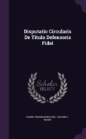 Disputatio Circularis de Titulo Defensoris Fidei