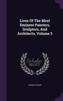 Lives of the Most Eminent Painters, Sculptors, and Architects, Volume 3
