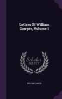 Letters of William Cowper, Volume 1