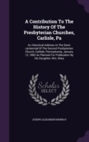 Contribution to the History of the Presbyterian Churches, Carlisle, Pa