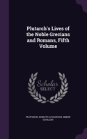 Plutarch's Lives of the Noble Grecians and Romans, Fifth Volume