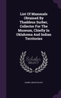 List of Mammals Obtained by Thaddeus Surber, Collector for the Museum, Chiefly in Oklahoma and Indian Territories