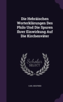 Hebraischen Worterklarungen Des Philo Und Die Spuren Ihrer Einwirkung Auf Die Kirchenvater