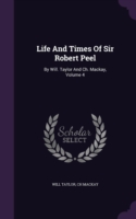 Life and Times of Sir Robert Peel