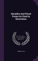 Heraldry and Floral Forms as Used in Decoration