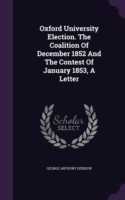 Oxford University Election. the Coalition of December 1852 and the Contest of January 1853, a Letter