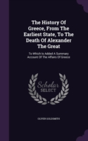 History of Greece, from the Earliest State, to the Death of Alexander the Great