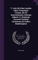 T. LIVII AB Urbe Condita Liber Tricesimus Tertius, Ed. Et Annotationem Criticam Adjecit J.T. Kreyssig. Accessit Varietas Lectionum Ex Codice Bambergensi