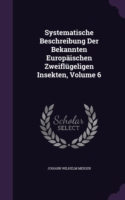 Systematische Beschreibung Der Bekannten Europaischen Zweiflugeligen Insekten, Volume 6