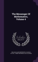 Messenger of Mathematics, Volume 4