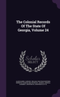 Colonial Records of the State of Georgia, Volume 24