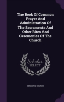 Book of Common Prayer and Administration of the Sacraments and Other Rites and Ceremonies of the Church