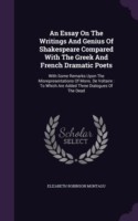 Essay on the Writings and Genius of Shakespeare Compared with the Greek and French Dramatic Poets