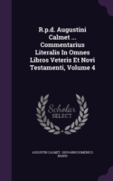 R.P.D. Augustini Calmet ... Commentarius Literalis in Omnes Libros Veteris Et Novi Testamenti, Volume 4