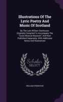 Illustrations of the Lyric Poetry and Music of Scotland