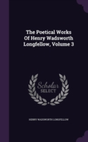 Poetical Works of Henry Wadsworth Longfellow, Volume 3