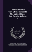 Institutional Care of the Insane in the United States and Canada, Volume 2